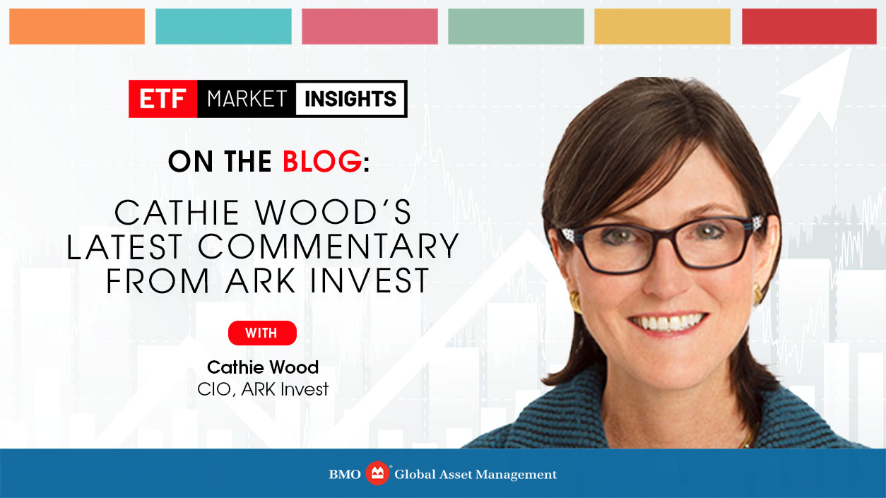 Cathie Wood’s Latest Commentary from ARK Invest