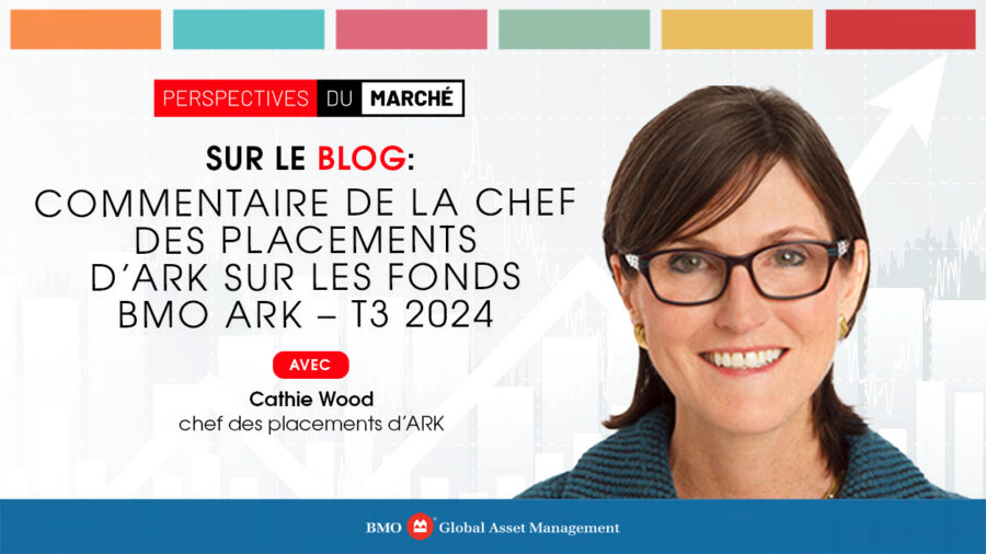 Commentaire de la chef des placements d’ARK sur les fonds BMO ARK – T3 2024