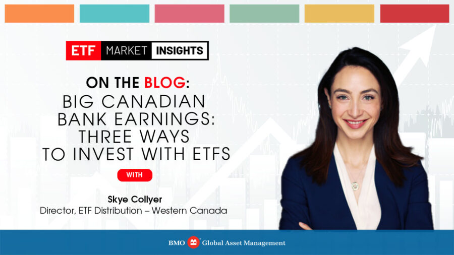 Big Canadian Bank Earnings: Three Ways to Invest with ETFs