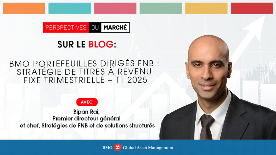 BMO Portefeuilles dirigés FNB : Stratégie de titres à revenu fixe trimestrielle – T1 2025